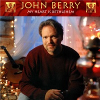 John Berry - My Heart Is Bethlehem